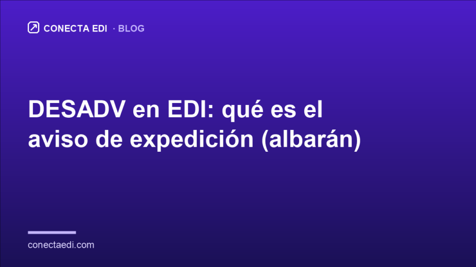 DESADV en EDI: qué es el aviso de expedición (albarán)