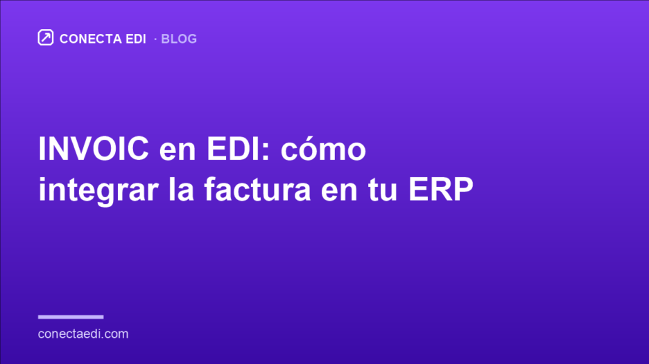 INVOIC en EDI: cómo integrar la factura en tu ERP