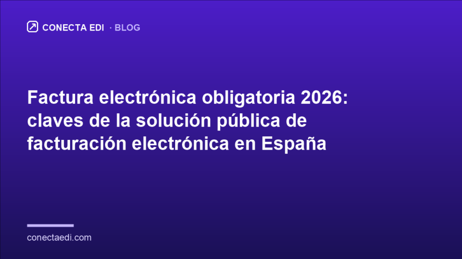 Factura electrónica obligatoria 2026: claves de la solución pública de facturación electrónica en España