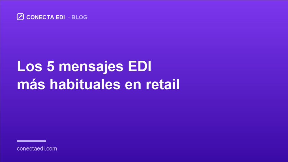 Los 5 mensajes EDI más habituales en retail