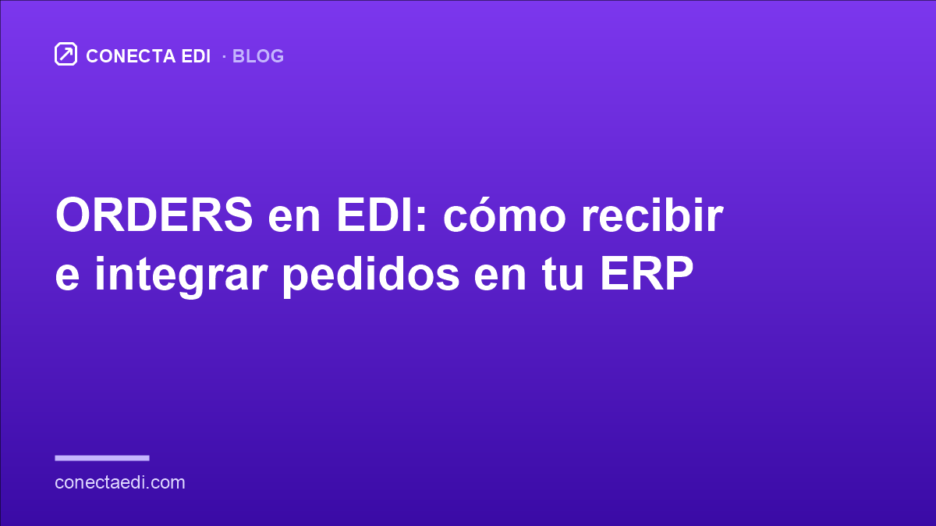 ORDERS en EDI: cómo recibir e integrar pedidos en tu ERP